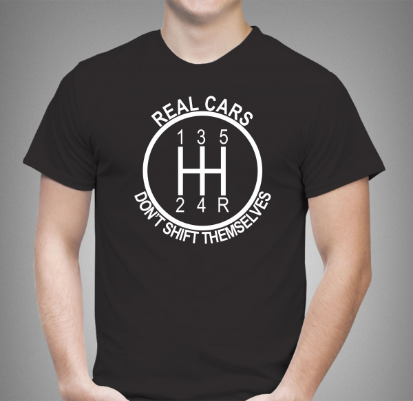 Tricou Personalizat - Real Cars Don't Shift Themselves [2]