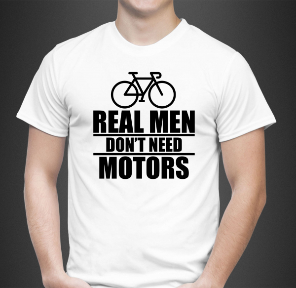 Tricou Personalizat - Real men don't need motors [3]