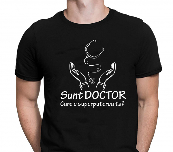 Tricou Personalizat - Sunt Doctor  Care E Superputerea Ta? [2]