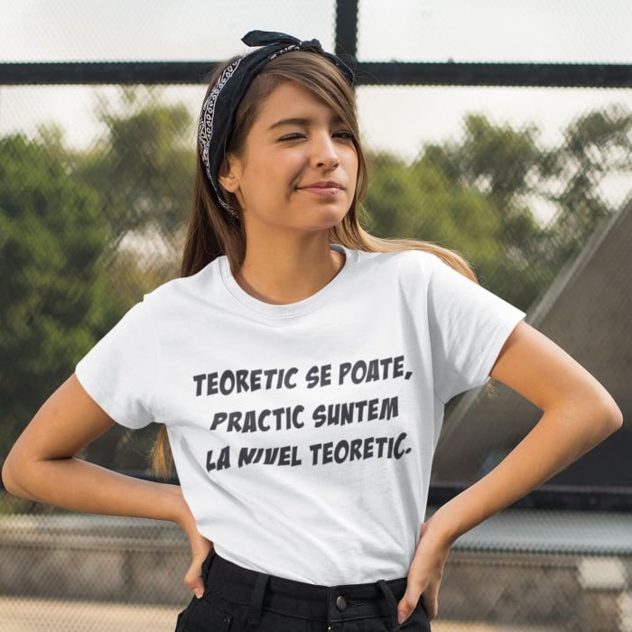 Tricou Personalizat - Teoretic se poate practic suntem la stadiul de teoretic [2]