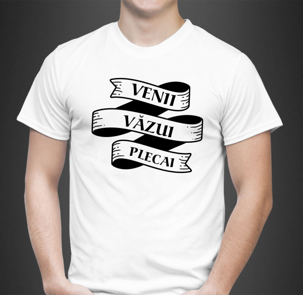 Tricou Personalizat - Veni, Vazui, Plecai [1]