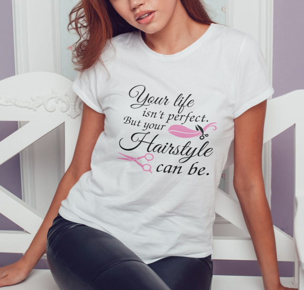 Tricou Personalizat - Your Life Isn't Perfect But Your Hair Can Be [1]