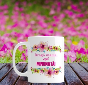 Cani 8 Martie - Cana personalizata - Mama minunata