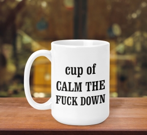 Cani funny - Cana Personalizata - Calm The Fuck Down
