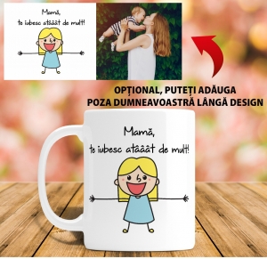 Cani 8 Martie - Cana personalizata - Mama  te iubesc atat de mult
