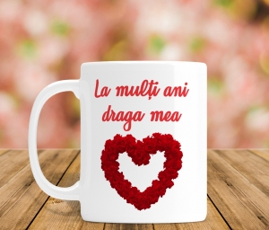 Cani Pentru Cuplu - Cana personalizata Cu Poza - La multi ani  draga mea!
