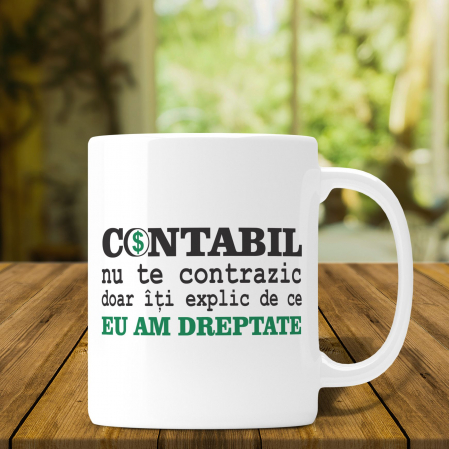 Cani Pentru Contabili - Cana Personalizata - Nu Te Contrazic Dar Am Dreptate Contabil