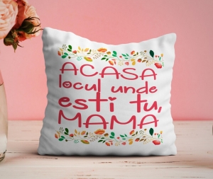 Cadouri De Sezon - Perna personalizata - Acasa e locul unde esti tu  mama