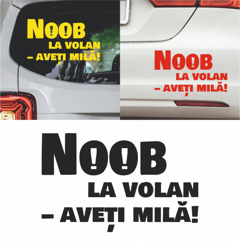 Stickere auto pentru incepatori - Sticker Auto - Noob la volan - aveti mila