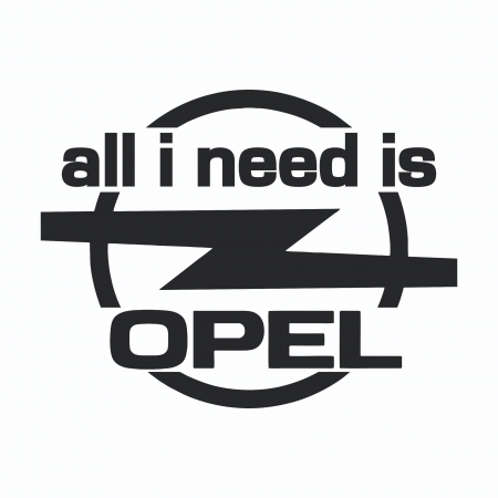 Sticker Auto - All i need is Opel [1]