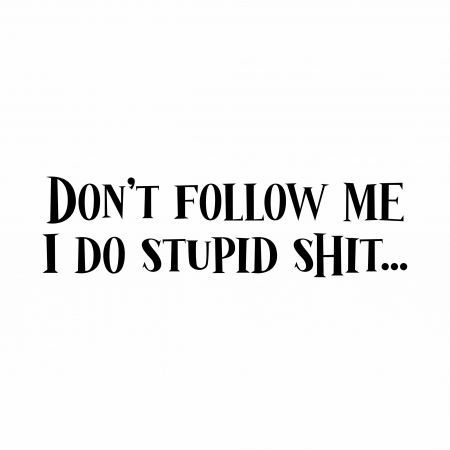 Sticker Auto - Don't follow me  I do stupid shit [1]