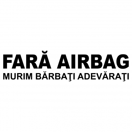 Sticker Auto - Fara airbag  murim barbati adevarati [1]