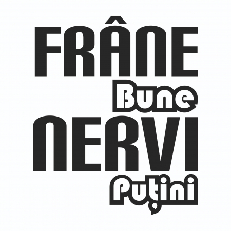 Sticker Auto - Frane bune  Nervi putini [1]