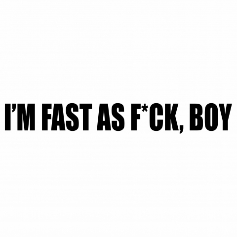 Sticker Auto - I'm fast as f*ck boy [1]