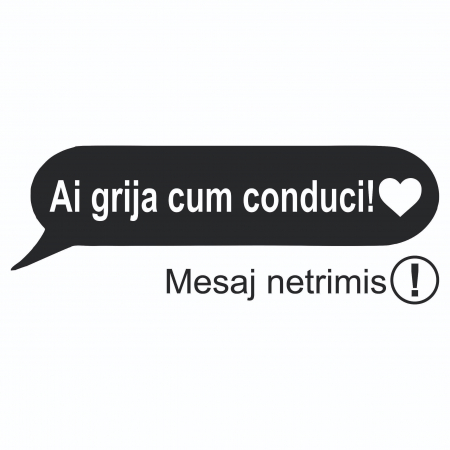 Sticker Auto - Mesaj: Ai grija cum conduci [1]