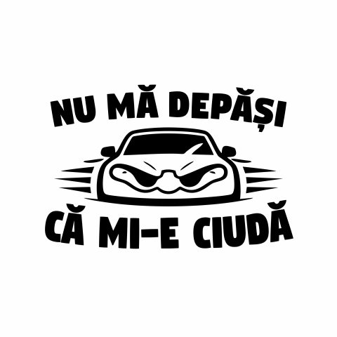Sticker Auto - Nu ma depasi ca mi-e ciuda [1]