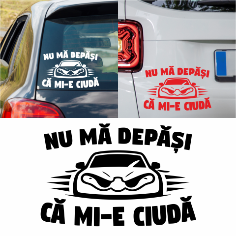 Stickere Auto - Sticker Auto - Nu ma depasi ca mi-e ciuda