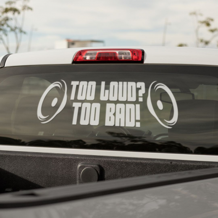 Stickere auto car audio / bass - Sticker Auto - Too Loud? Too Bad!