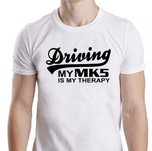 Tricou Auto Personalizat - Driving My MK5 Is My Therapy [1]
