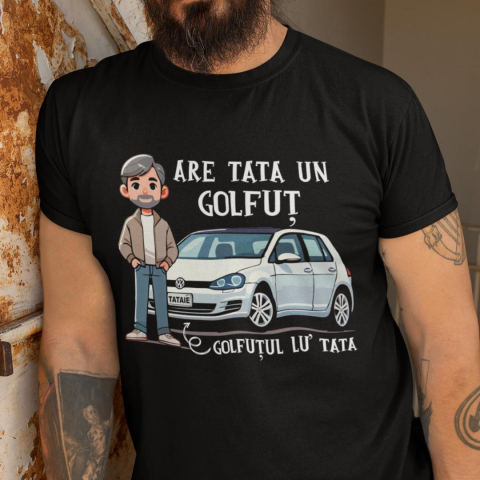Tricouri Auto - Tricou personalizat - Are tata un Golfut / Are mama un Golfut