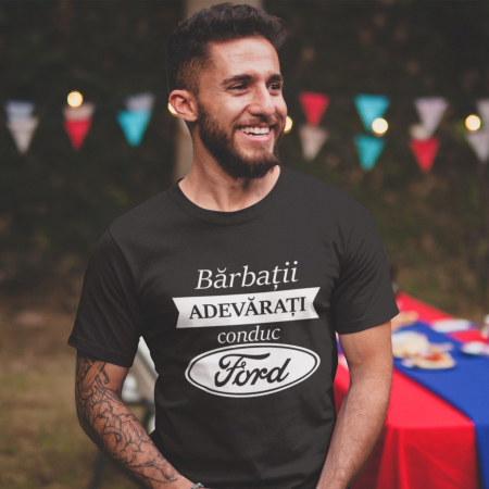 Tricouri Auto - Tricou Personalizat Auto - Barbatii Adevarati Conduc Ford