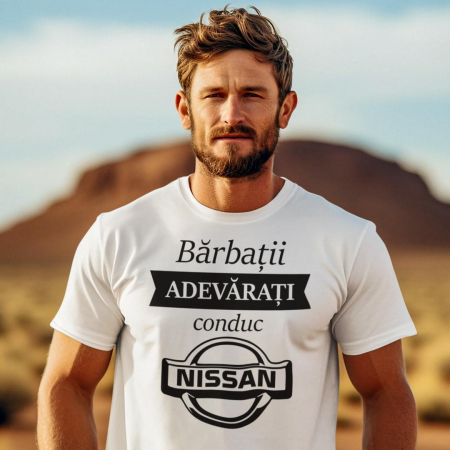 Tricouri Auto - Tricou Personalizat Auto - Barbatii Adevarati Conduc Nissan