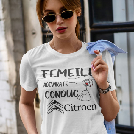Tricouri Auto - Tricou Personalizat Auto - Femeile Adevarate Conduc Citroen
