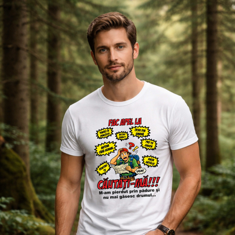 Tricouri Meme - Tricou personalizat - Cautati-ma, m-am pierdut prin padure