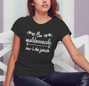 Tricouri Romanesti - Tricou Personalizat - Cu Moldovencele Nu-i De Joaca