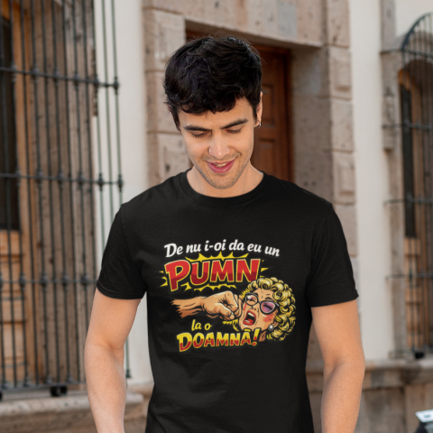 Tricou personalizat - De nu i-oi da eu un pumn la o doamnă [1]