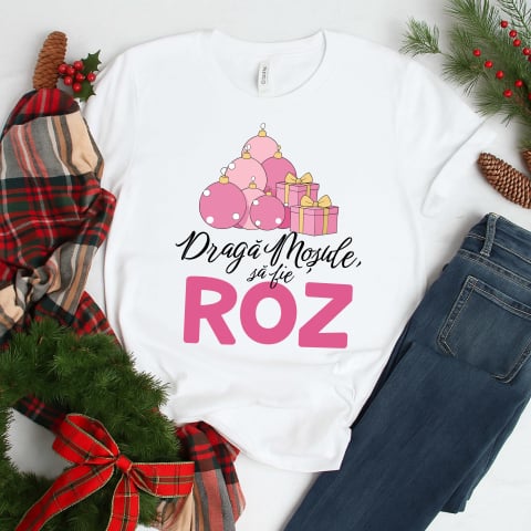 Tricouri Craciun - Tricou personalizat - Draga mosule, sa fie roz