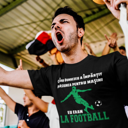 Tricouri Funny - Tricou Personalizat Funny - Cand Dumnezu a impartit pasiunea pentru masini eram la Football