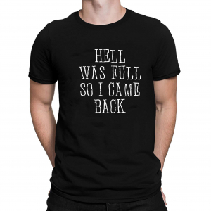 Tricou Personalizat Funny - Hell Was Full [1]