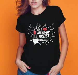 Tricou Personalizat - I'm A Make-up Artist  What's Your Superpower? [1]