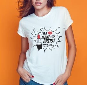 Tricouri Make-up/ Cosmetica - Tricou Personalizat - I'm A Make-up Artist  What's Your Superpower?