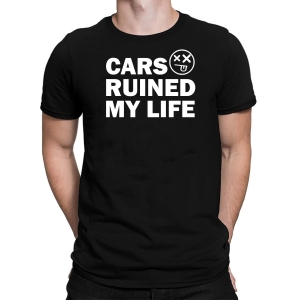 Tricouri Auto - Tricou Personalizat - Cars Ruined My Life