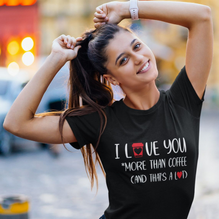 Cadouri de Valentine's Day - Tricou Personalizat - Love you more than coffee