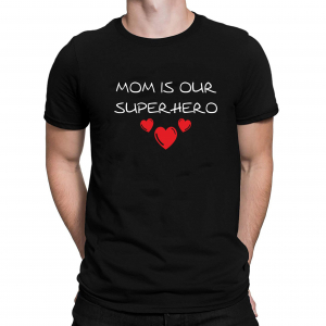 Tricou Personalizat - Mom Is Our Superhero [1]