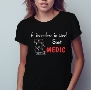 Tricou Personalizat Dama - Ai Incredere In Mine  Sunt Medic [1]