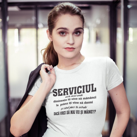 Tricou personalizat - Serviciu este locul unde [1]