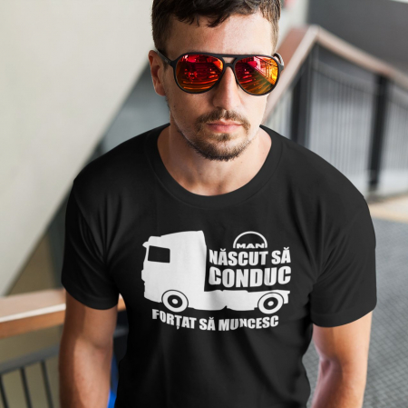 Tricou Personalizat Soferi De Camion - Nascut Sa Conduc Fortat Sa Muncesc Man [0]