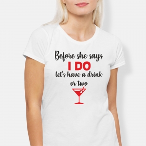 Tricouri Petrecerea Burlacitelor - Tricou Petrecerea Burlacitelor - Before she says I do