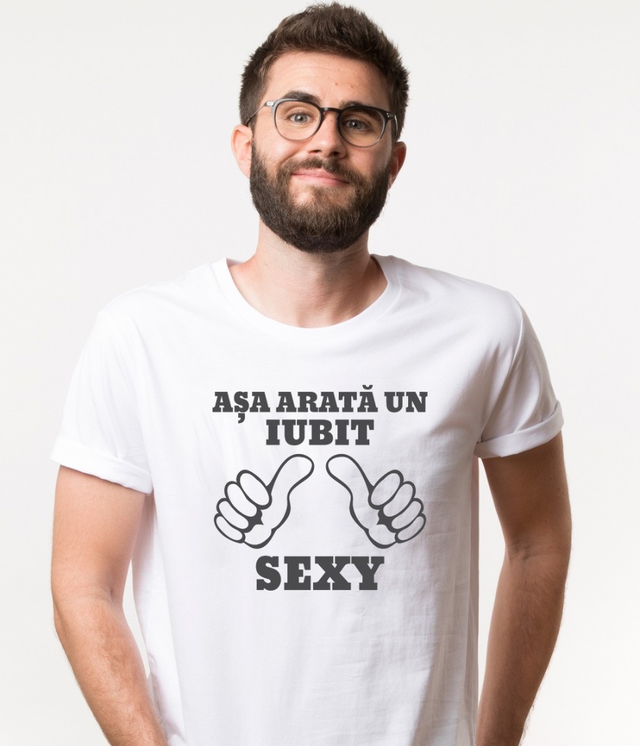 Shelling Try out exposition Tricou Personalizat - Asa arata un iubit sexy