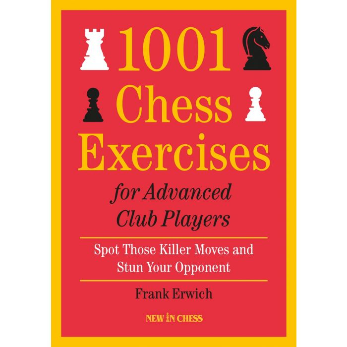 Carte : 1001 Chess Exercises for Advanced Club Players – Frank Erwich 1001 reduceri cadouri de Mos Nicolae & Mos Crăciun 2021