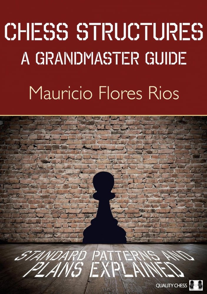 Carte: Chess Structures , A Grandmaster Guide by Mauricio Flores Rios (hardcover)