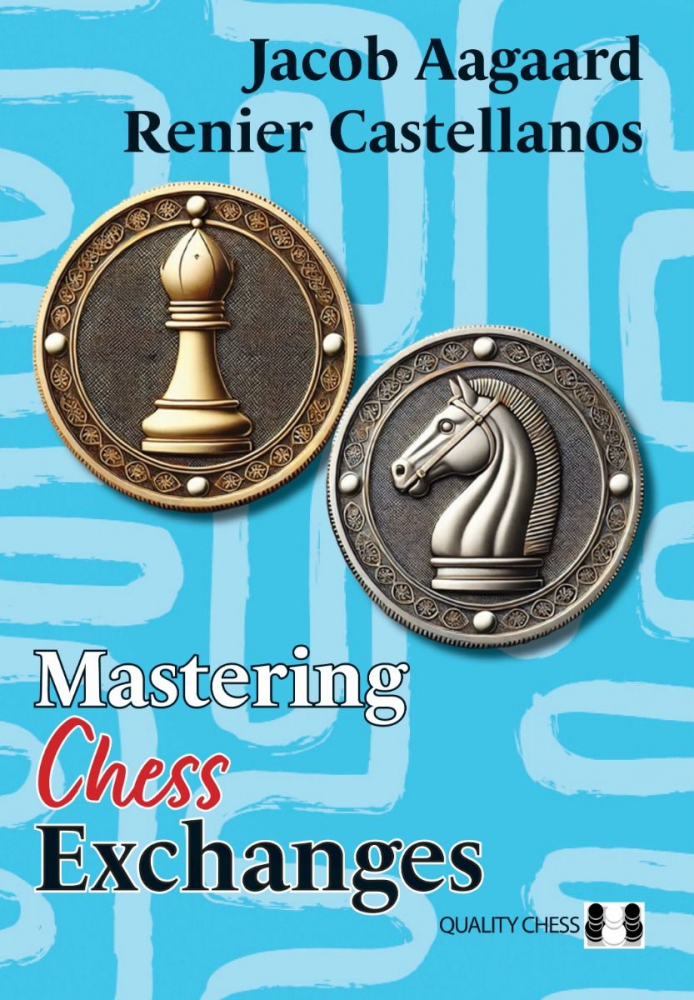 Carte : Mastering Chess Exchanges, Jacob Aagaard, Renier Castellanos