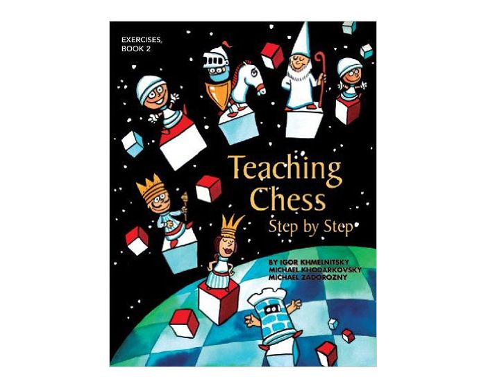 Carte: Teaching Chess Step by Step - Book 2 - Exercises - Igor Khmelnitsky, Michael Khodarkovsky, Michael Zadorozny