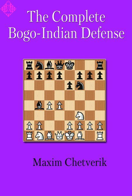 CARTE:  The Complete Bogo-Indian Defense, by  Maxim Chetverik