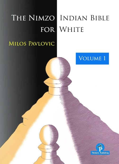 CARTE:  The Nimzo-Indian Bible for White - Vol. 1, by  Milos Pavlovic