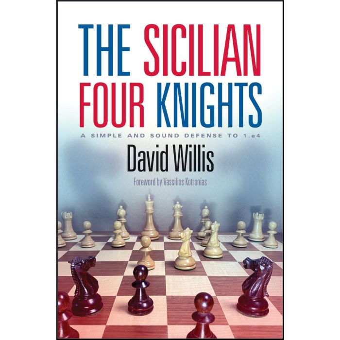 Carte: The Sicilian Four Knights – A Simple and Sound Defense to 1.e4 – David Willis 1.e4 reduceri cadouri de Mos Nicolae & Mos Crăciun 2021